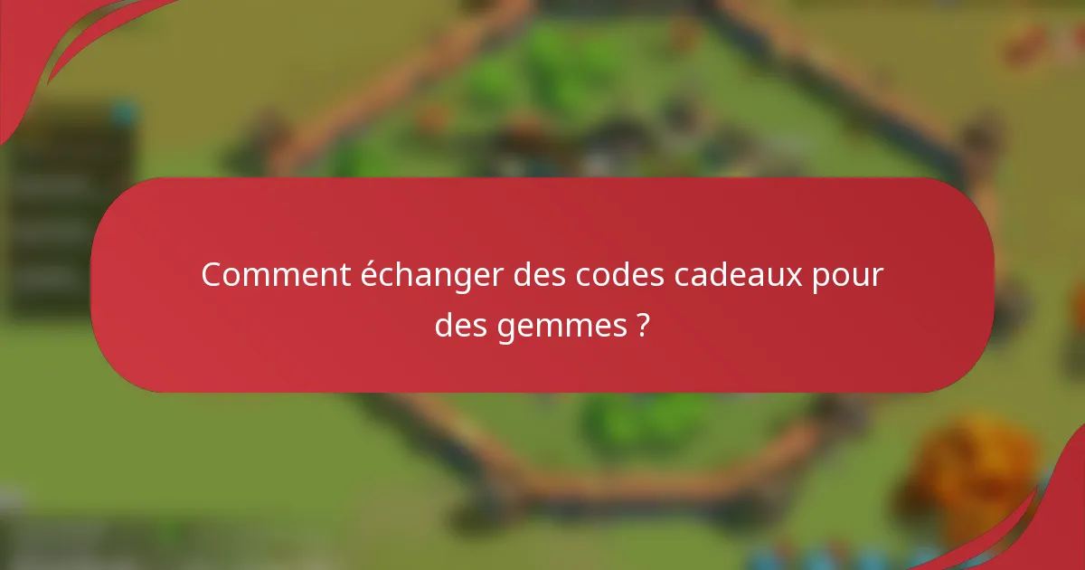 Comment échanger des codes cadeaux pour des gemmes ?
