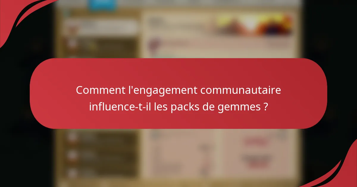 Comment l'engagement communautaire influence-t-il les packs de gemmes ?