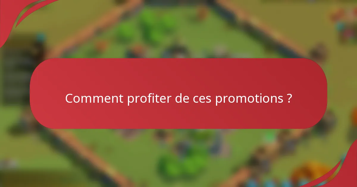 Comment profiter de ces promotions ?