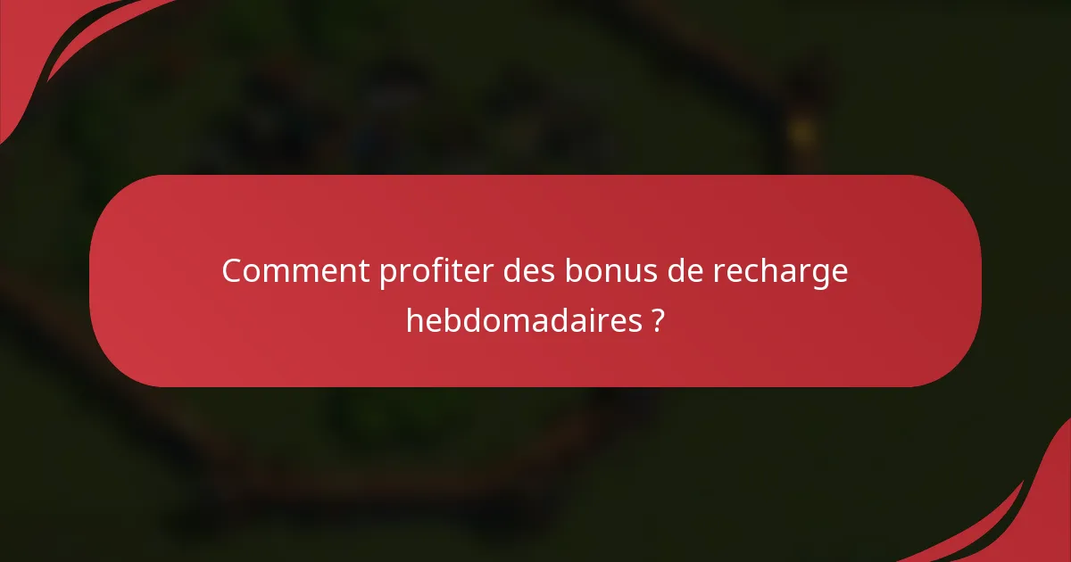 Comment profiter des bonus de recharge hebdomadaires ?