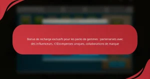 Bonus de recharge exclusifs pour les packs de gemmes : partenariats avec des influenceurs, récompenses uniques, collaborations de marque