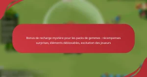 Bonus de recharge mystère pour les packs de gemmes : récompenses surprises, éléments déblocables, excitation des joueurs