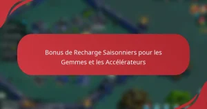 Bonus de Recharge Saisonniers pour les Gemmes et les Accélérateurs