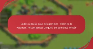 Codes cadeaux pour des gemmes : Thèmes de vacances, Récompenses uniques, Disponibilité limitée