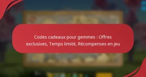 Codes cadeaux pour gemmes : Offres exclusives, Temps limité, Récompenses en jeu