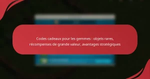 Codes cadeaux pour les gemmes : objets rares, récompenses de grande valeur, avantages stratégiques