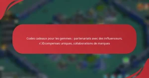 Codes cadeaux pour les gemmes : partenariats avec des influenceurs, récompenses uniques, collaborations de marques
