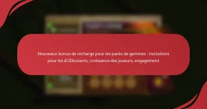 Nouveaux bonus de recharge pour les packs de gemmes : incitations pour les débutants, croissance des joueurs, engagement