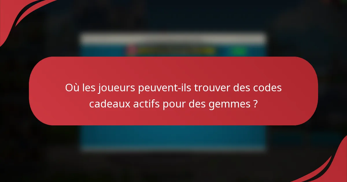 Où les joueurs peuvent-ils trouver des codes cadeaux actifs pour des gemmes ?